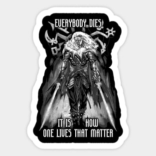 Everyone Dies It Is How One Lives that Matters Drizzt Do'Urden Drow Fighter Sticker